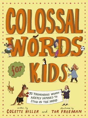 Colette Hiller - Colossal Words for Kids: 75 Tremendous Words: Neatly Defined to Stick in the Mind (Winner of the Clippa Poetry Prize 2025), Inbunden