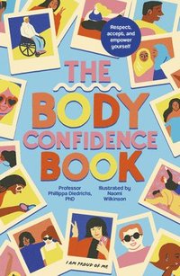 bokomslag The Body Confidence Book: Respect, Accept and Empower Yourself
