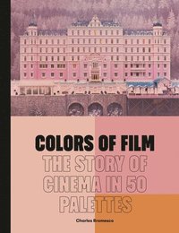 bokomslag Colors of Film: The Story of Cinema in 50 Palettes