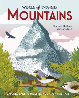 Charlotte Guillain - Mountains: Explore Earth's Majestic Mountain Habitats, Häftad