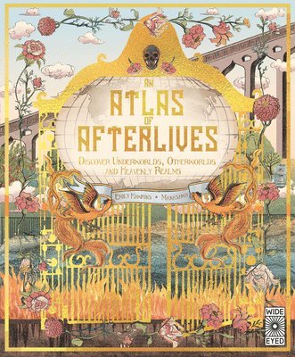 Atlas of Afterlives: Discover Underworlds, Otherworlds and Heavenly Realms