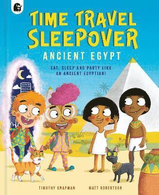 Timothy Knapman - Time Travel Sleepover: Ancient Egypt, Inbunden