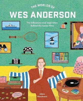 Adam Woodward, Mr. Adam Woodward - Worlds of Wes Anderson, Inbunden