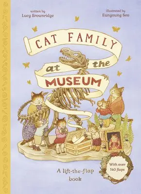 Lucy Brownridge - Cat Family at the Museum: A Lift-The-Flap Book with Over 140 Flaps, Inbunden