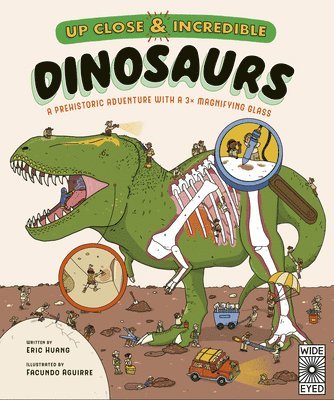 Up Close and Incredible: Dinosaurs: A Prehistoric Adventure with a 3× Magnifying Glass
