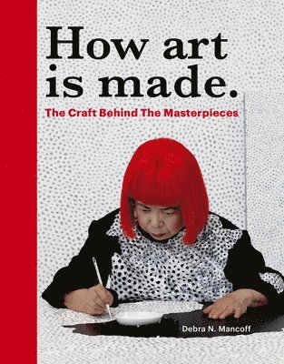 Debra N Mancoff - How Art is Made, Inbunden