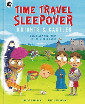 Timothy Knapman - Time Travel Sleepover: Knights & Castles, Inbunden