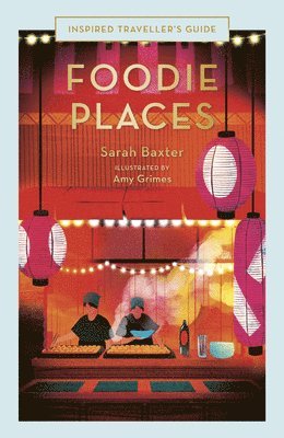 Sarah Baxter - Foodie Places, Inbunden