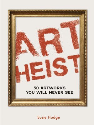 Susie Hodge - Art Heist, Inbunden