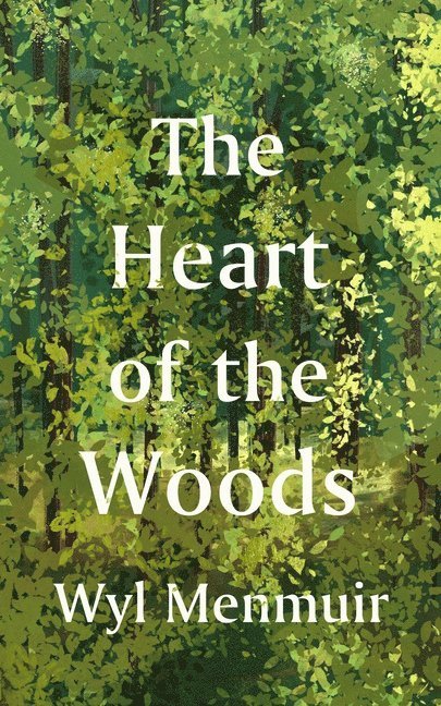 Wyl Menmuir, Wyl Menmuir - Heart of the Woods, Inbunden