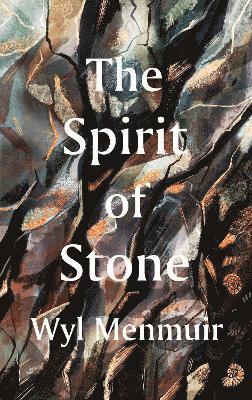Wyl Menmuir - Spirit of Stone, Inbunden