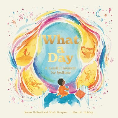 Emma Ballantine, Mark Strepan - What a Day: A Mindful Moment for Bedtime, Inbunden. Tillgänglighet: Tillfälligt slut