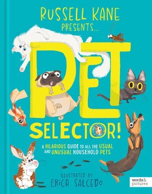 Pet Selector!: A Hilarious Guide to All the Usual and Unusual Household Pets 1