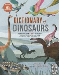 bokomslag Dictionary of Dinosaurs: An Illustrated A to Z of Every Dinosaur Ever Discovered - Discover Over 300 Dinosaurs!