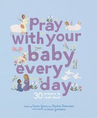 bokomslag Pray with Your Baby Every Day: 30 Prayers to Read Aloud