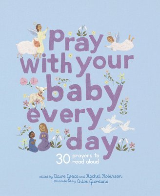 Pray with Your Baby Every Day: 30 Prayers to Read Aloud 1