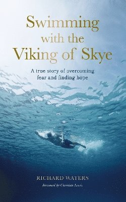 Richard Waters - Swimming with the Viking of Skye, Häftad