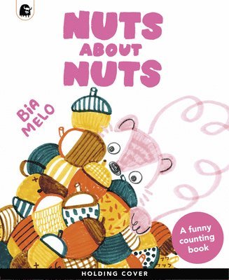 Bia Melo - Nuts about Nuts: A Funny Counting Adventure, Inbunden