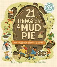 bokomslag 21 Things to Do with a Mud Pie: An Outdoor Activity Book