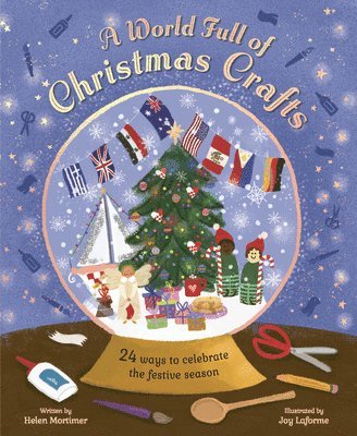 Helen Mortimer - A World Full of Christmas Crafts: 24 Ways to Celebrate the Festive Season, Inbunden