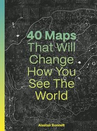 bokomslag 40 Maps That Will Change How You See the World