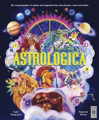 Suki Ferguson - Astrologica: An Encyclopedia of Myths and Legends from the Planets, Stars and Skies, Inbunden