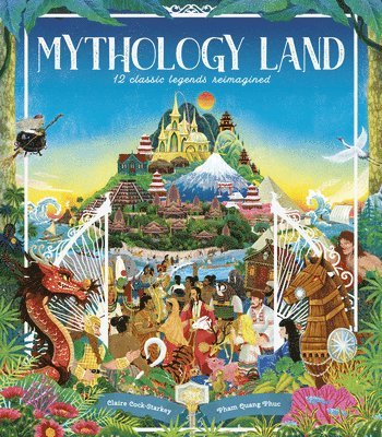 Claire Cock-Starkey - Mythology Land: 12 Classic Legends Reimagined, Inbunden