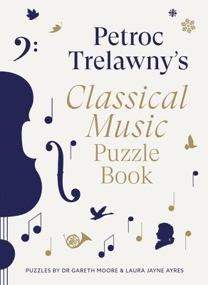 Petroc Trelawny, Gareth Moore, Laura Jayne Ayres - Petroc Trelawny's Classical Music Puzzle Book, Häftad
