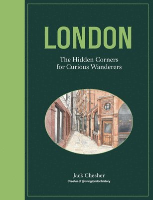 London: The Hidden Corners For Curious Wanderers 1