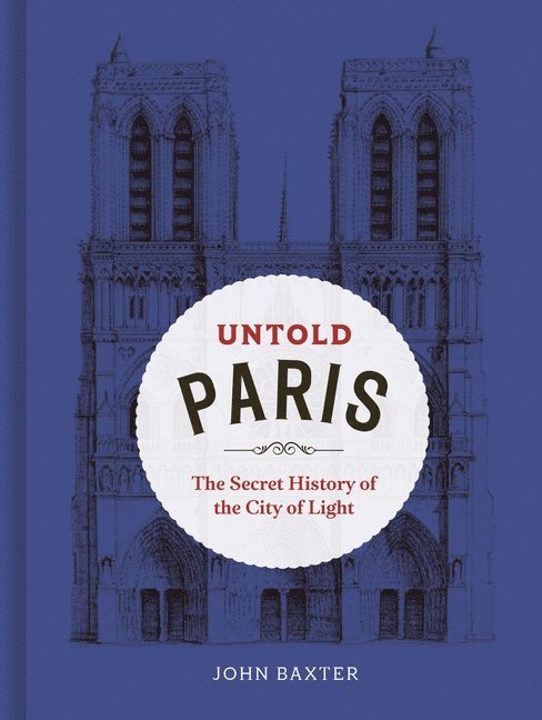 John Baxter, John Baxter - Untold Paris, Inbunden