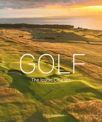 bokomslag Golf: The Iconic Courses