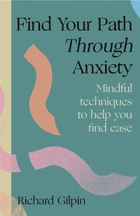 bokomslag Find your path through anxiety