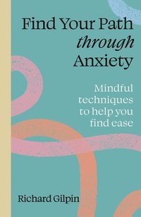 bokomslag Find your path through anxiety