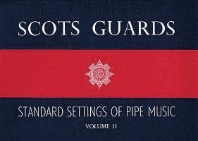 bokomslag Scots Guards - Volume 2: Standard Settings of Pipe Music