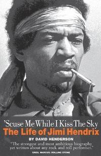 bokomslag 'Scuse Me While I Kiss the Sky: The Life of Jimi Hendrix