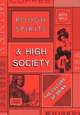 Rough Spirits & High Society: The Culture of Drink