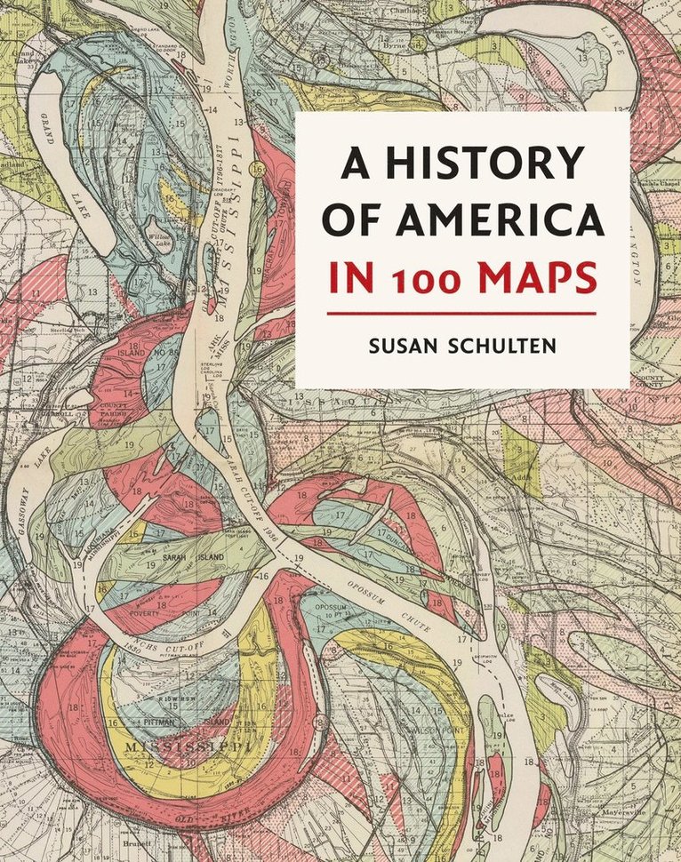 Susan Schulten - History of America in 100 Maps, Inbunden
