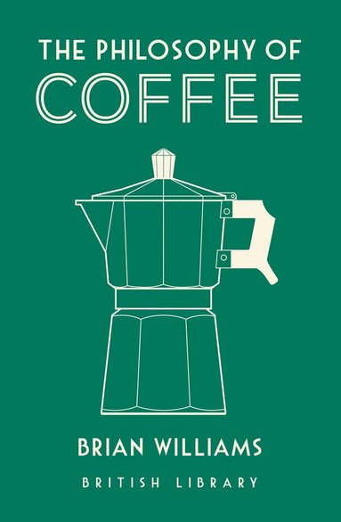 Brian Williams - Philosophy of Coffee, Inbunden