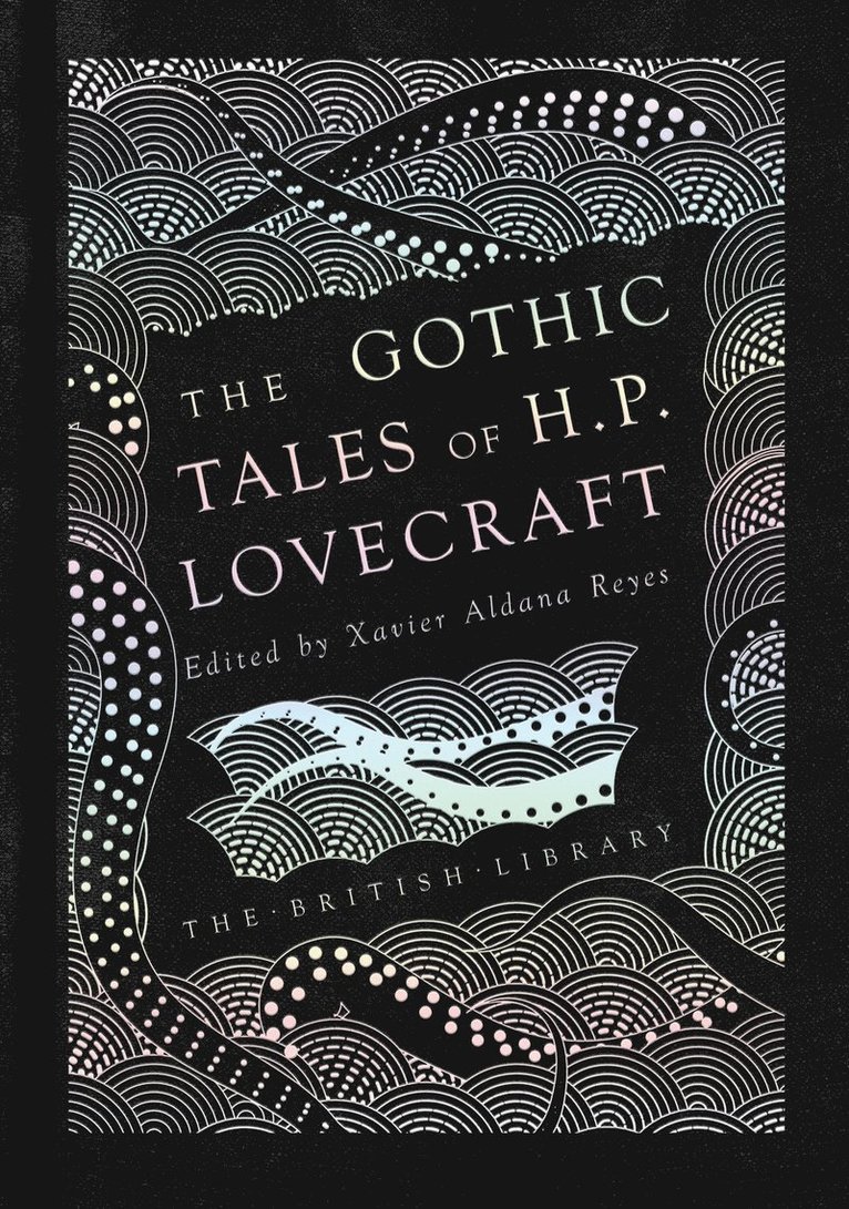 H. P. Lovecraft, Xavier Aldana Reyes, Xavier Aldana Reyes - Gothic Tales of H. P. Lovecraft, Inbunden