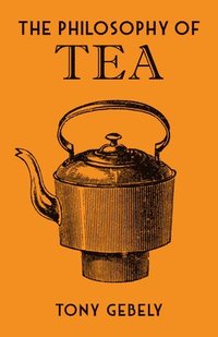bokomslag The Philosophy of Tea