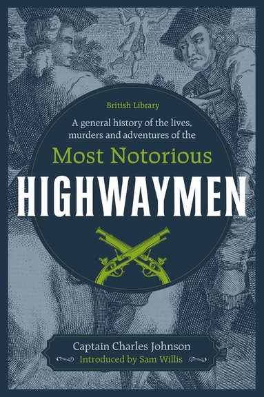 Captain Charles Johnson, Sam Willis - General History of the Lives, Murders and Adventures of the Most Notorious Highwaymen, Inbunden