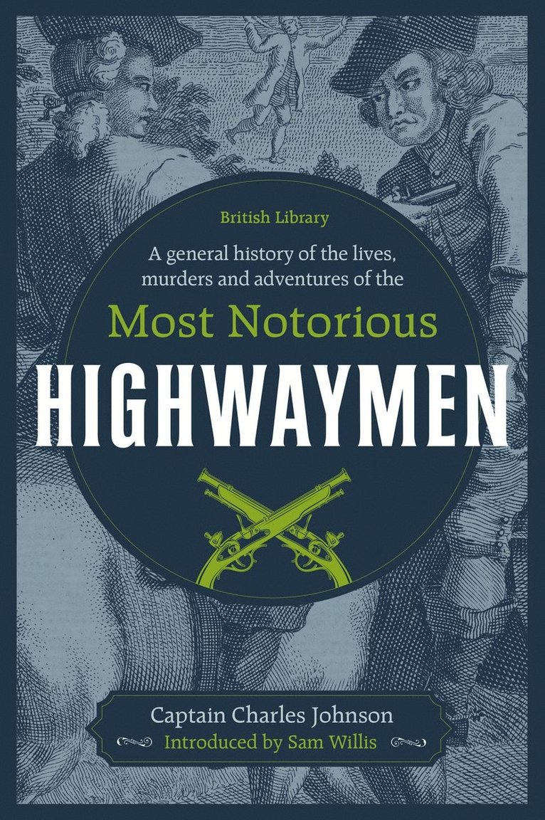 Captain Charles Johnson, Sam Willis - General History of the Lives, Murders and Adventures of the Most Notorious Highwaymen, Inbunden