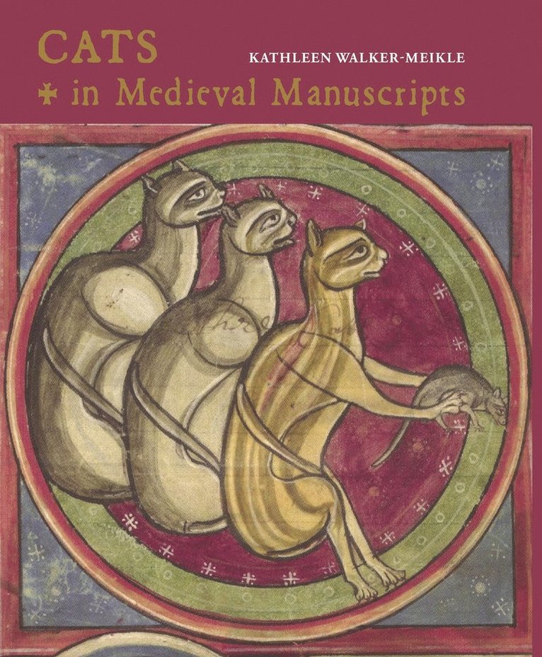 Kathleen Walker-Meikle, Dr Kathleen Walker-Meikle - Cats in Medieval Manuscripts, Inbunden