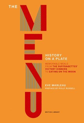 Eve Marleau - The Menu: History on a Plate, Inbunden