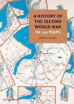 A History of the Second World War in 100 Maps
