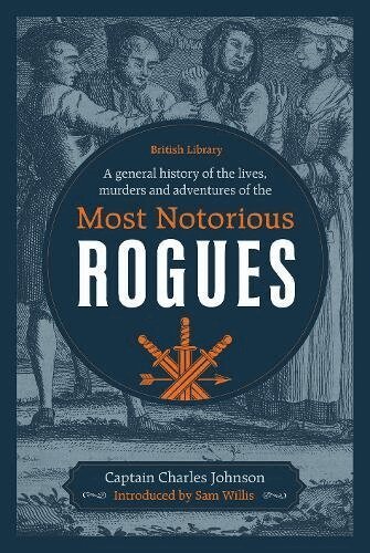 Captain Charles Johnson - General History of the Lives, Murders and Adventures of the Most Notorious Rogues, Inbunden