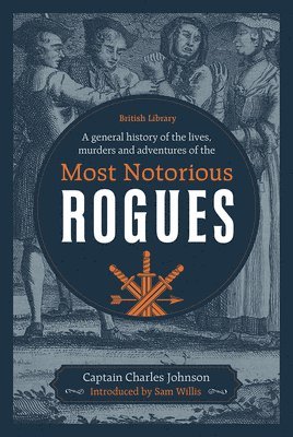 A General History of the Lives, Murders and Adventures of the Most Notorious Rogues 1
