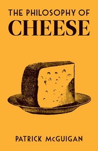 bokomslag The Philosophy of Cheese