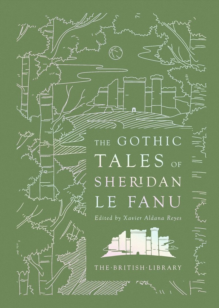 J. T. Sheridan Le Fanu, Joseph Thomas Sheridan Le Fanu, Joseph Thomas Sheridan Le Fanu, Xavier Aldana Reyes - Gothic Tales of Sheridan Le Fanu, Inbunden
