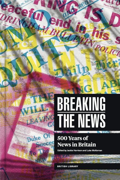 Jackie Harrison, Jackie Harrison, Luke McKernan - Breaking the News, Inbunden